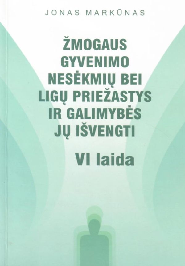 Žmogaus gyvenimo nesėkmių bei ligų priežastys ir galimybės jų išvengti,VI laida