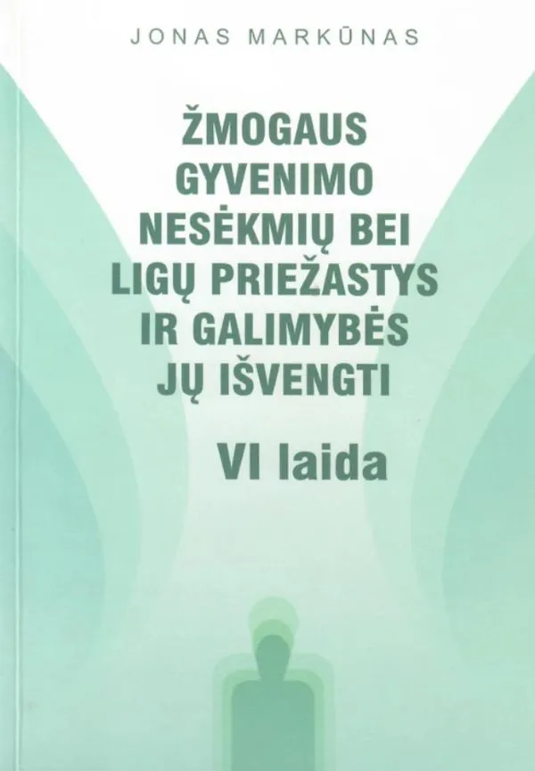 Žmogaus gyvenimo nesėkmių bei ligų priežastys ir galimybės jų išvengti,VI laida