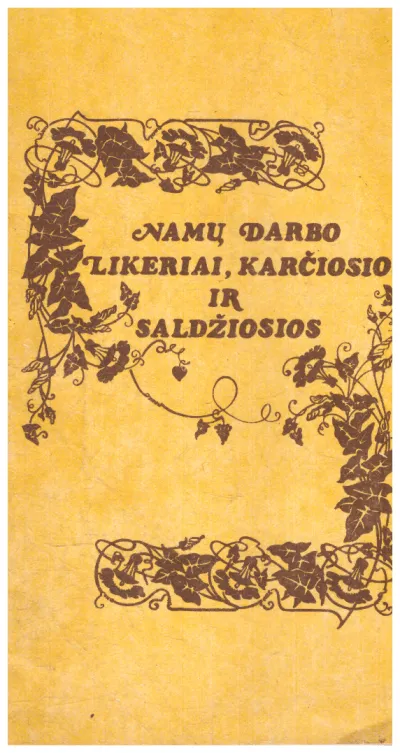 Namų darbo likeriai, karčiosios ir saldžiosios ir karčiosios