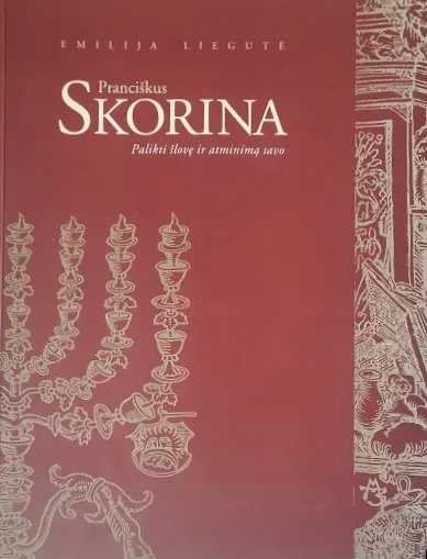 Pranciškus Skorina. Palikti šlovę ir atminimą savo