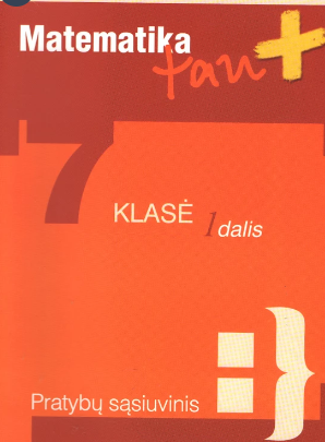 Matematika tau Plius. 7 klasė. 1 dalis. Pratybų sąsiuvinis