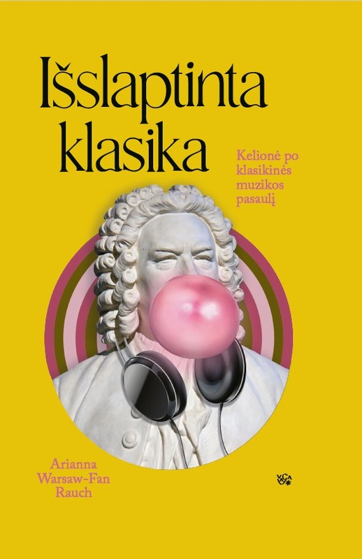 Išslaptinta klasika. Kelionė po klasikinės muzikos pasaulį