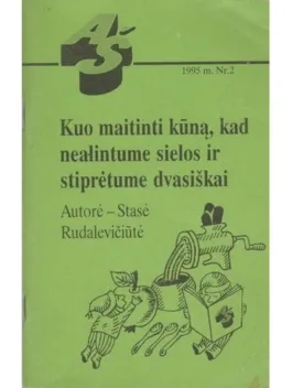 KUO MAITINTI KŪNĄ, KAD NEALINTUME SIELOS IR STIPRĖTUME DVASIŠKAI