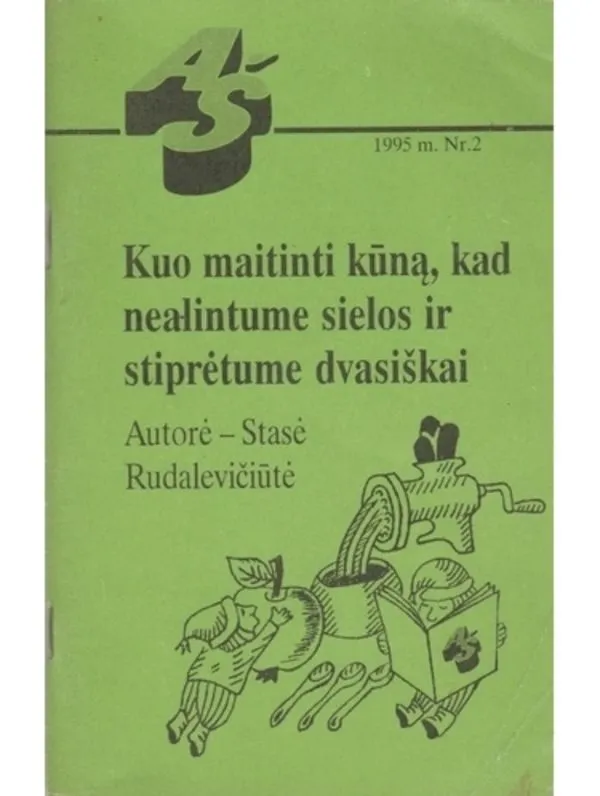 KUO MAITINTI KŪNĄ, KAD NEALINTUME SIELOS IR STIPRĖTUME DVASIŠKAI