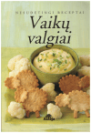 Vaikų valgiai. Nesudėtingi receptai