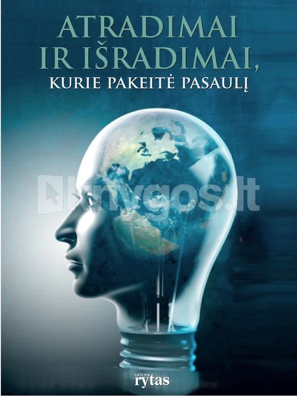 Atradimai ir išradimai, kurie pakeitė pasaulį