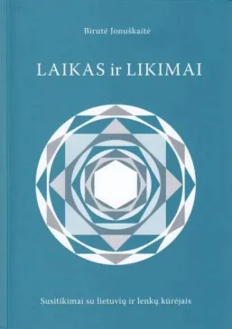 Laikas ir likimai: susitikimai su lietuvių ir lenkų kūrėjais