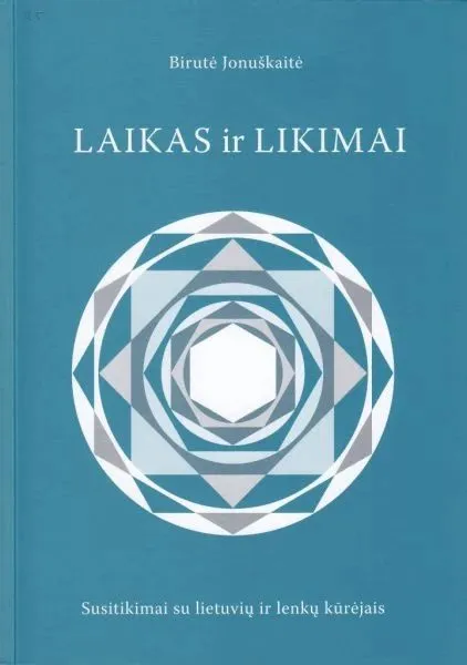 Laikas ir likimai: susitikimai su lietuvių ir lenkų kūrėjais