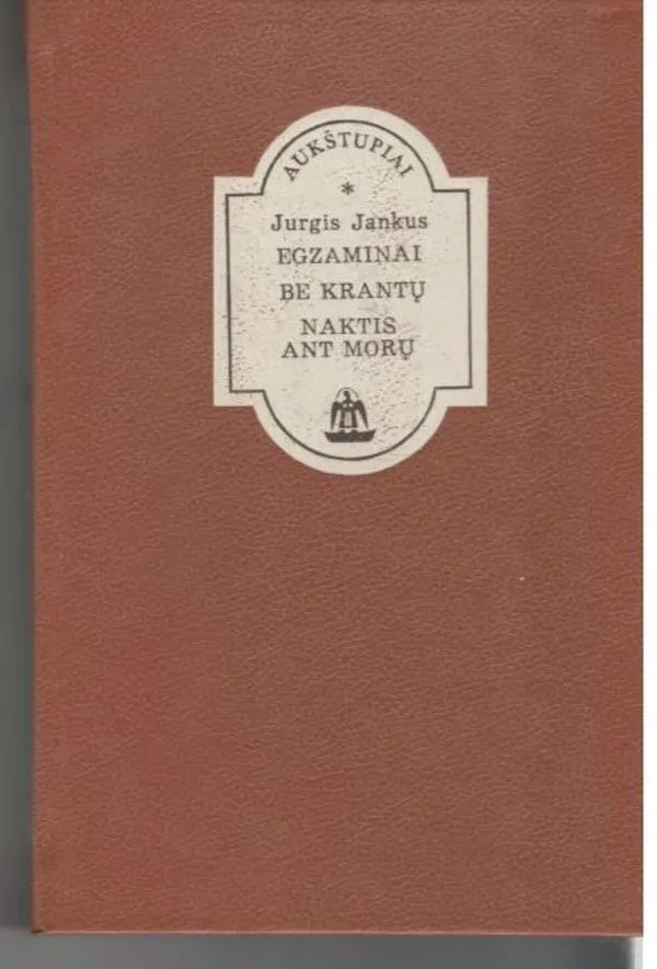 EGZAMINAI. BE KRANTŲ. NAKTIS ANT MORŲ
