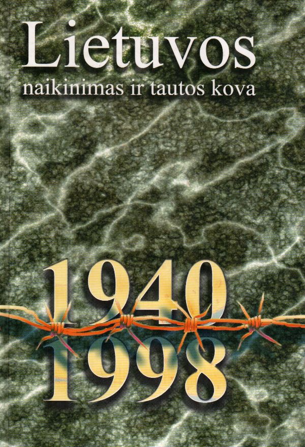 Lietuvos naikinimas ir tautos kova 1940-1998