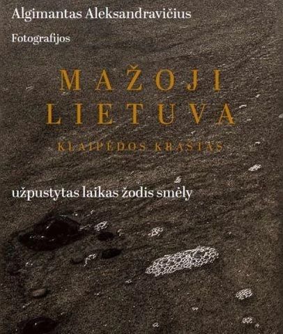 Mažoji Lietuva. Klaipėdos kraštas – užpustytas laikas žodis smėly