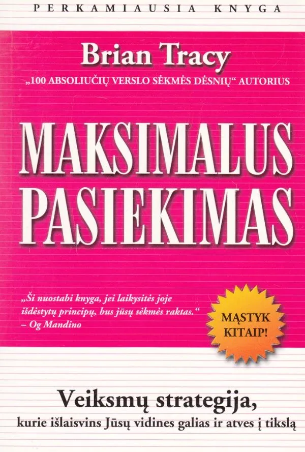 Maksimalus pasiekimas. Veiksmų strategija, kurie išlaisvins Jūsų vidines galias