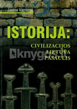 Istorija: Civilizacija Lietuva Pasaulis