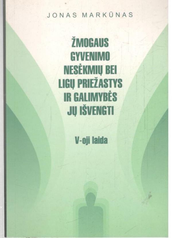 Žmogaus gyvenimo nesėkmių bei ligų priežastys ir galimybės jų išvengti. V-oji la