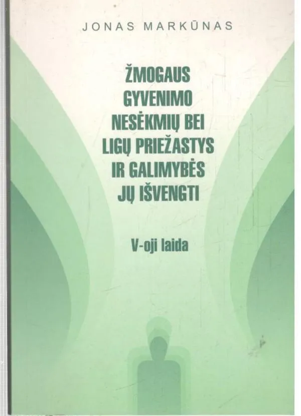 Žmogaus gyvenimo nesėkmių bei ligų priežastys ir galimybės jų išvengti. V-oji la