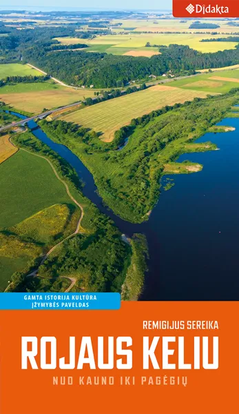 Rojaus keliu. Kelionių vadovas nuo Kauno iki Pagėgių