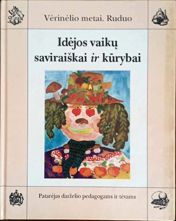 Vėrinėlio metai. Ruduo. Idėjos vaikų saviraiškai ir kūrybai