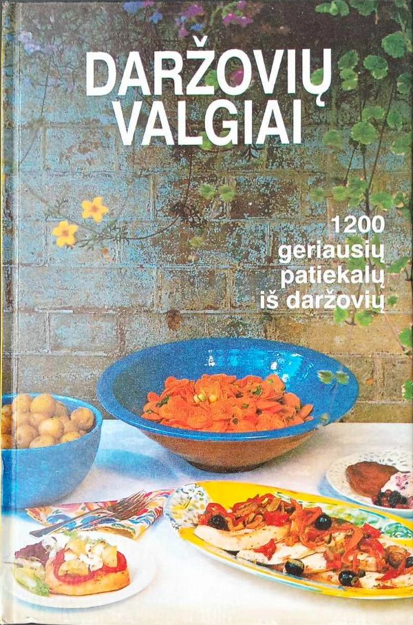 Daržovių valgiai: 120 geriausių patiekalų iš daržovių