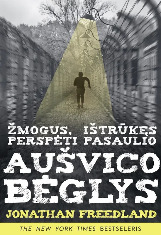 Aušvico bėglys. Žmogus, ištrūkęs perspėti pasaulio