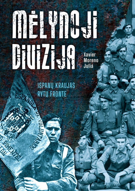 Mėlynoji divizija. Ispanų kraujas Rytų fronte