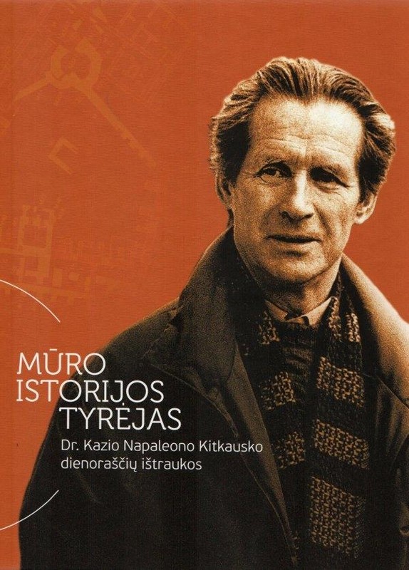 Mūro istorijos tyrėjas dr. Kazio Napaleono Kitkausko dienoraščių ištraukos