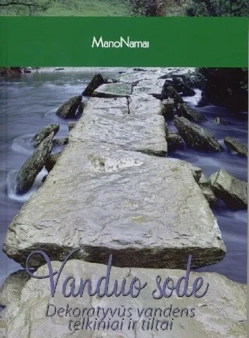 Vanduo sode. Dekoratyvūs vandens telkiniai ir tiltai