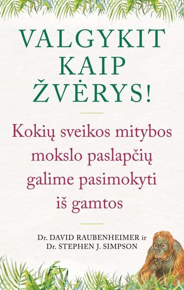 Valgykit  kaip žvėrys !  Kokių sveikos mitybos paslapčių galime pasimokyti