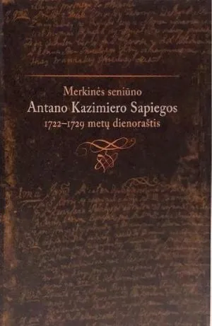 1722–1729 metų Merkinės seniūno Antano Kazimiero Sapiegos dienoraštis