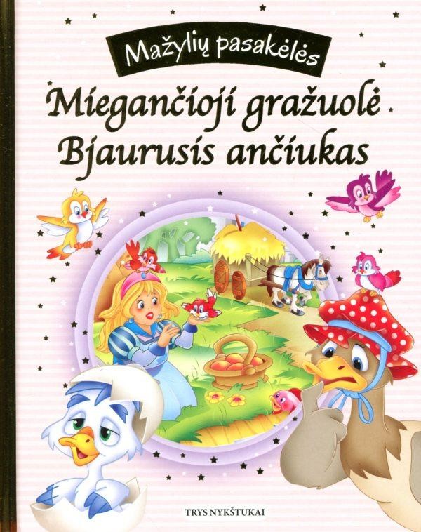 Mažylių pasakėlės. Miegančioji gražuolė; Bjaurusis ančiukas