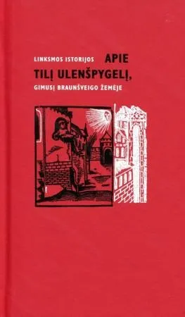 Linksmos istorijos apie Tilį Ulenšpygelį, gimusi Braunšveigo žemėje