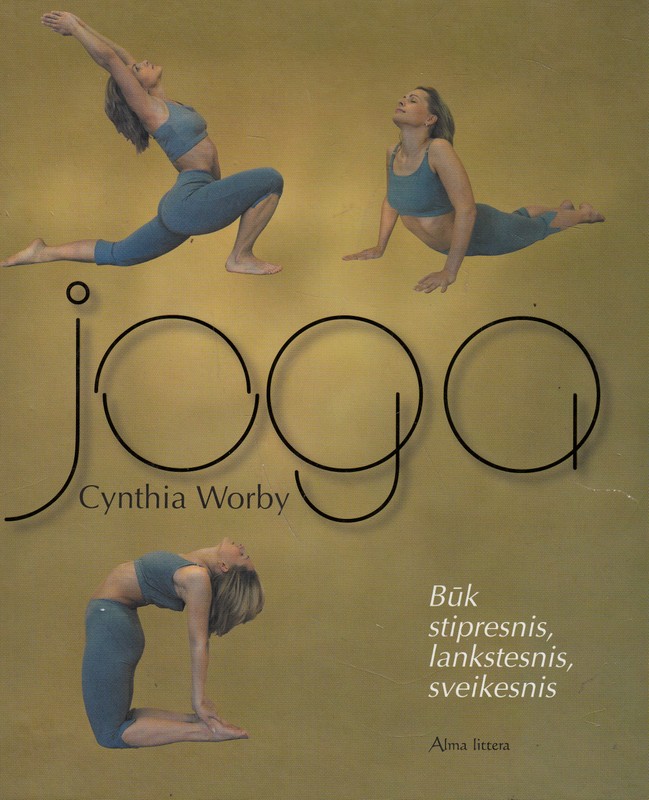 Joga. Būk stipresnis, lankstesnis, sveikesnis