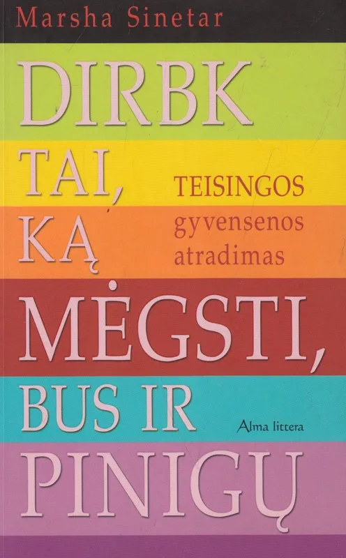 Dirbk tai, ką mėgsti, bus ir pinigų