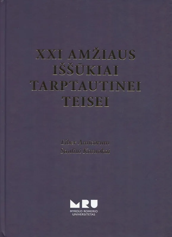 XXI amžiaus iššūkiai tarptautinei teisei. Liber Amicorum Sauliui Katuokai