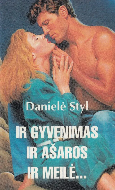 Ir gyvenimas, ir ašaros, ir meilė...