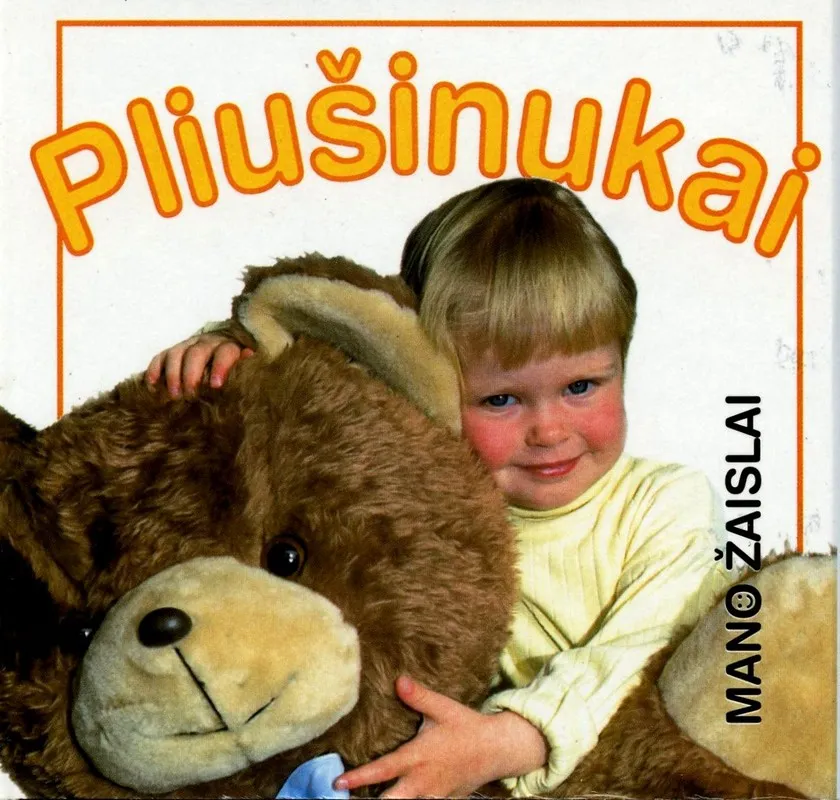 Pliušinukai. Mano žaislai