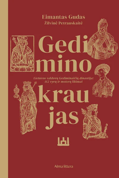 Gedimino kraujas. Lietuvos valdovų Gediminaičių dinastija