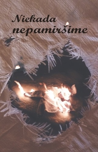 Niekada nepamiršime