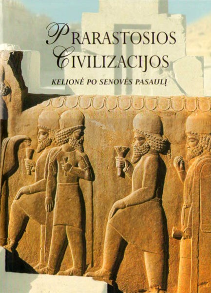 Prarastosios civilizacijos. Kelionė po senovės pasaulį