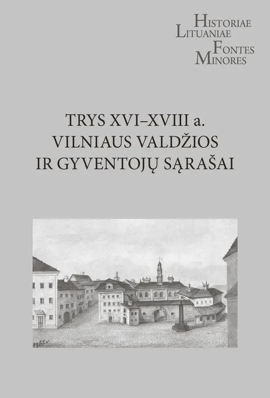 Trys XVI–XVIII a. Vilniaus valdžios ir gyventojų sąrašai