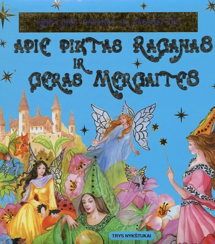 Rinktinės pasakos ir pasakaitės apie piktas raganas ir geras mergaites