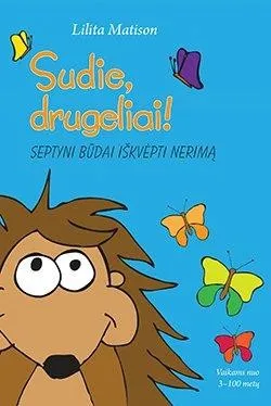 Sudie, drugeliai! Septyni būdai iškvėpti nerimą