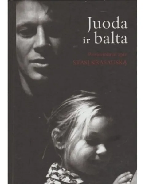 Juoda ir balta. Prisiminimai apie Stasį Krasauską