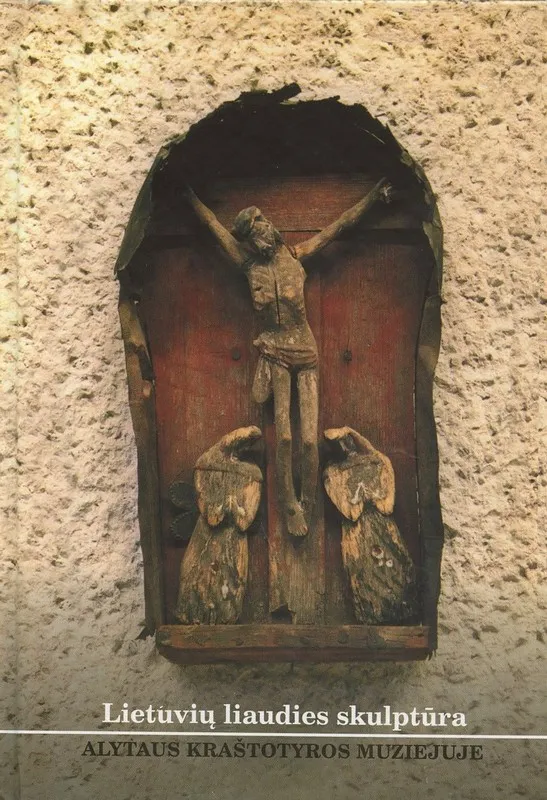 Lietuvių liaudies skulptūra Alytaus kraštotyros muziejuje