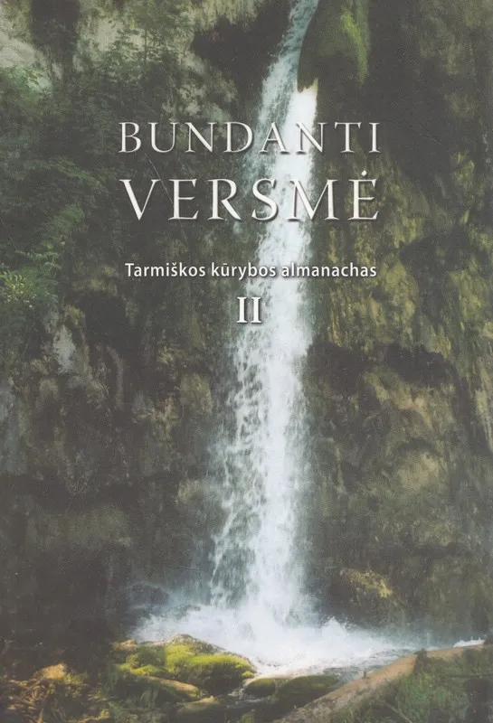 Bundanti versmė. Tarmiškos kūrybos almanachas II