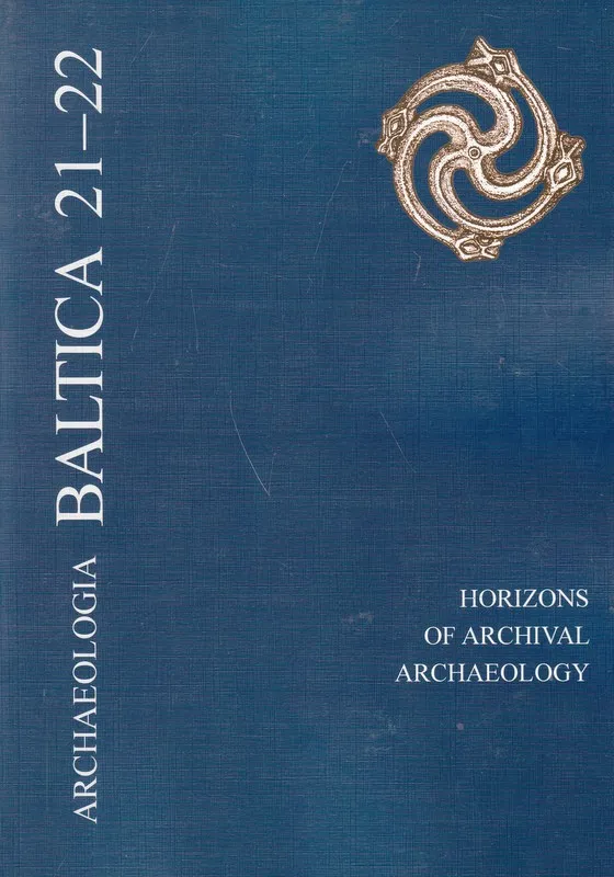 Archaeologia BALTICA 21-22. Horizons of Archival Archaeology