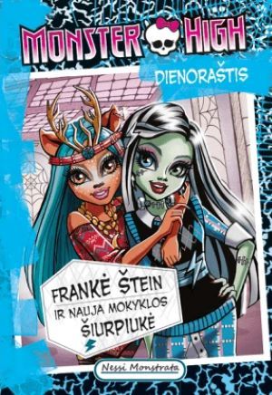 Monster High dienoraštis. Frankų Štein ir nauja mokyklos šiurpiukė