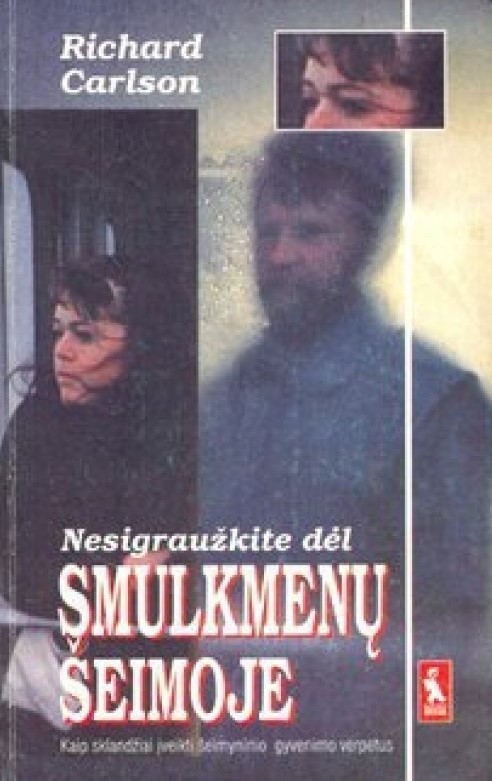 Nesigraužkite dėl smulkmenų šeimoje