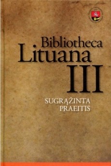 Bibliotheca Lituana III. Sugrąžinta praeitis