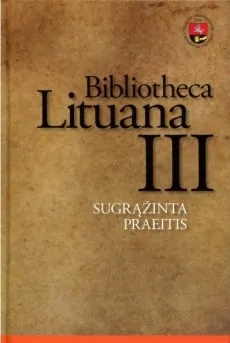 Bibliotheca Lituana III. Sugrąžinta praeitis