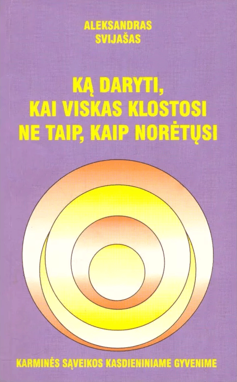 Ką daryti, kai viskas klostosi ne taip, kaip norėtųsi